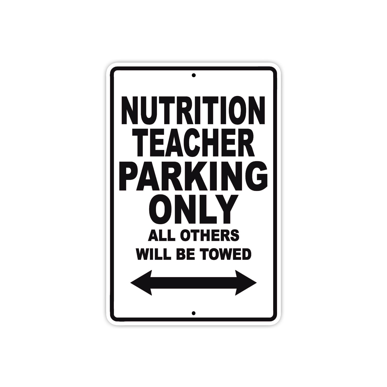 Nutrition Teacher Parking Only All Others Will Be Towed Aluminum Metal Sign Plate