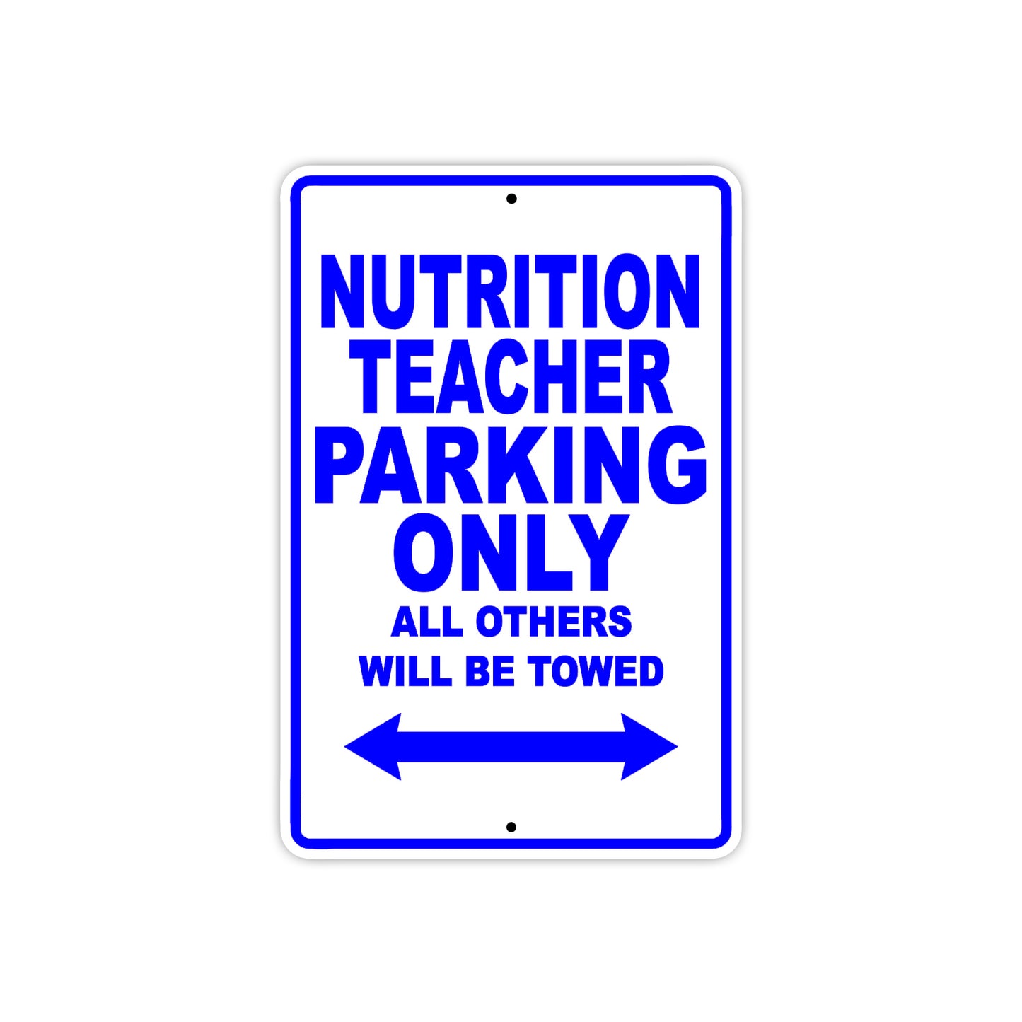 Nutrition Teacher Parking Only All Others Will Be Towed Aluminum Metal Sign Plate