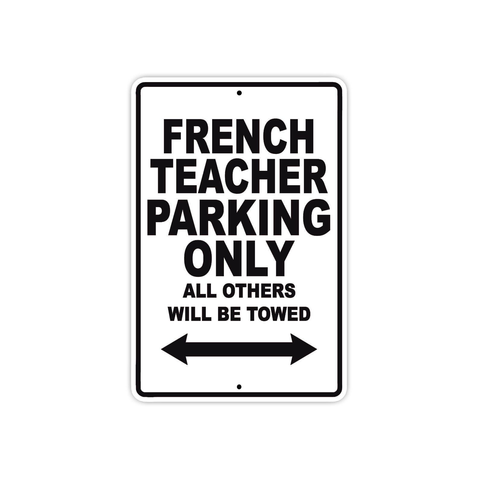 French Teacher Parking Only All Others Will Be Towed Aluminum Metal Sign Plate