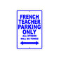 French Teacher Parking Only All Others Will Be Towed Aluminum Metal Sign Plate