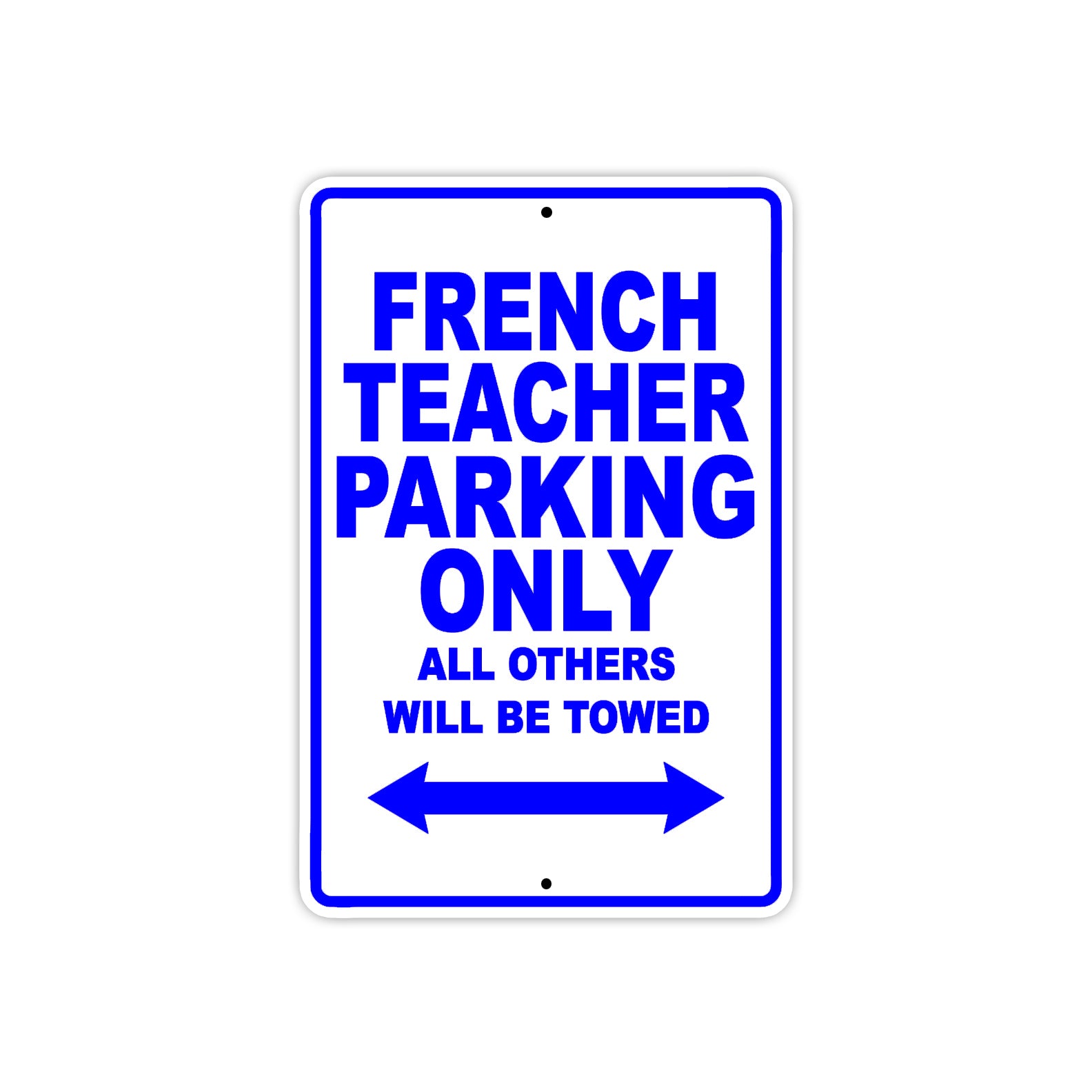 French Teacher Parking Only All Others Will Be Towed Aluminum Metal Sign Plate