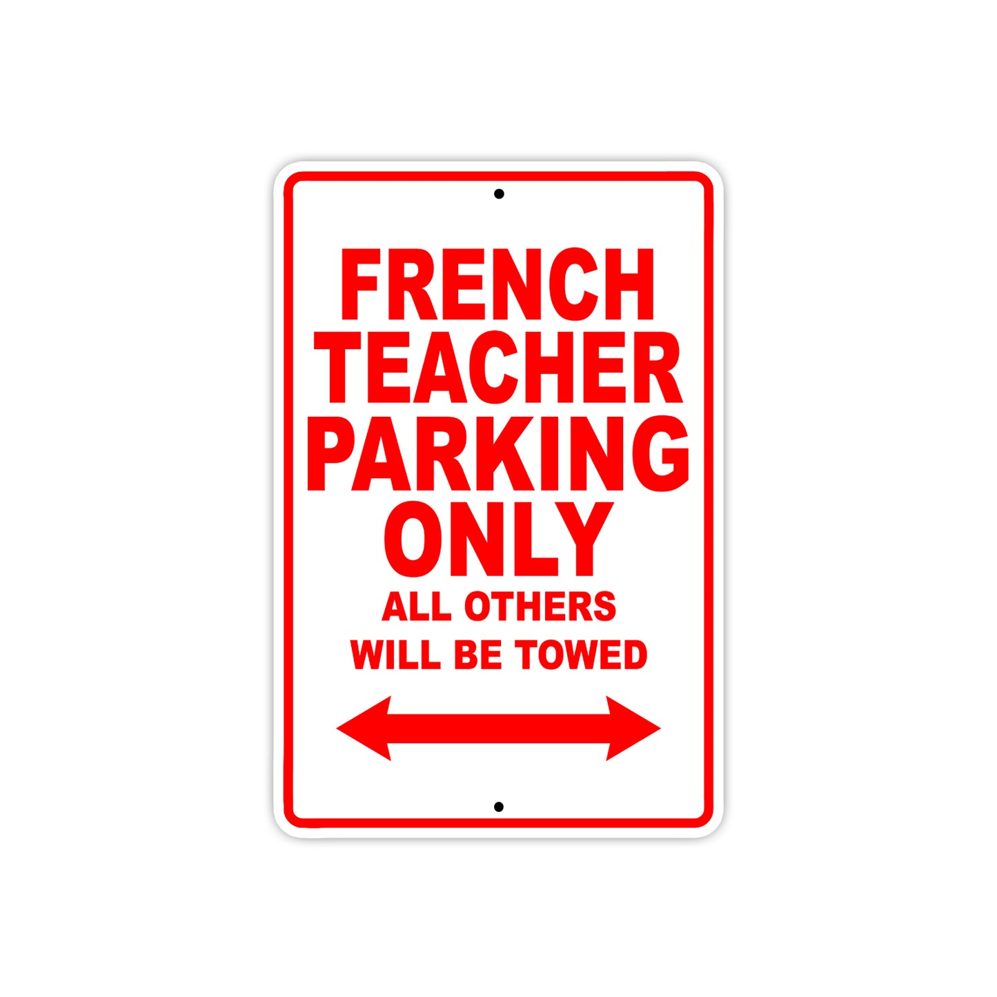 French Teacher Parking Only All Others Will Be Towed Aluminum Metal Sign Plate