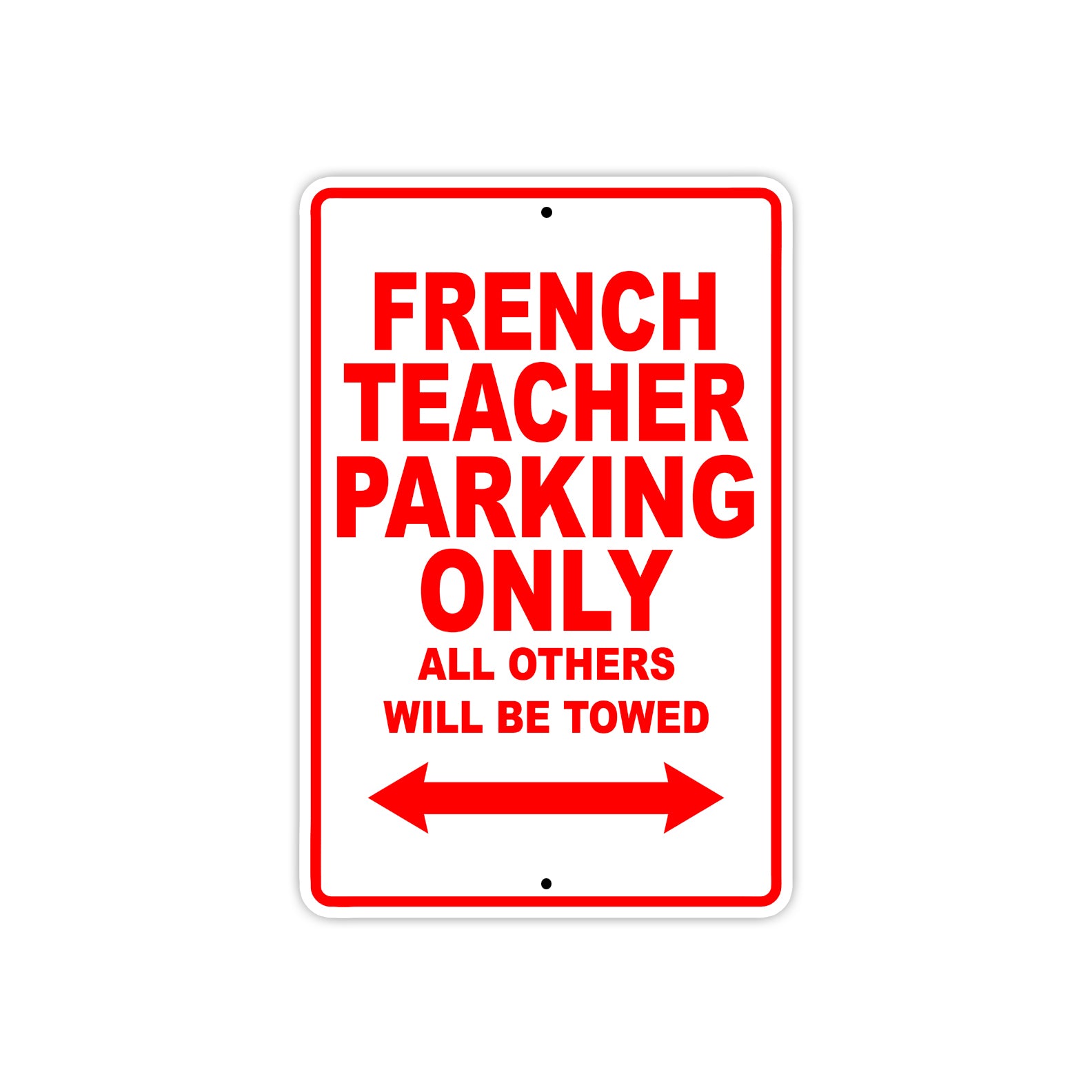 French Teacher Parking Only All Others Will Be Towed Aluminum Metal Sign Plate