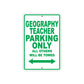 Geography Teacher Parking Only All Others Will Be Towed Aluminum Metal Sign Plate