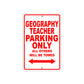 Geography Teacher Parking Only All Others Will Be Towed Aluminum Metal Sign Plate