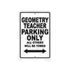 Geometry Teacher Parking Only All Others Will Be Towed Aluminum Metal Sign Plate