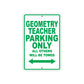 Geometry Teacher Parking Only All Others Will Be Towed Aluminum Metal Sign Plate