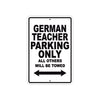 German Teacher Parking Only All Others Will Be Towed Aluminum Metal Sign Plate