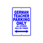 German Teacher Parking Only All Others Will Be Towed Aluminum Metal Sign Plate