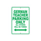 German Teacher Parking Only All Others Will Be Towed Aluminum Metal Sign Plate
