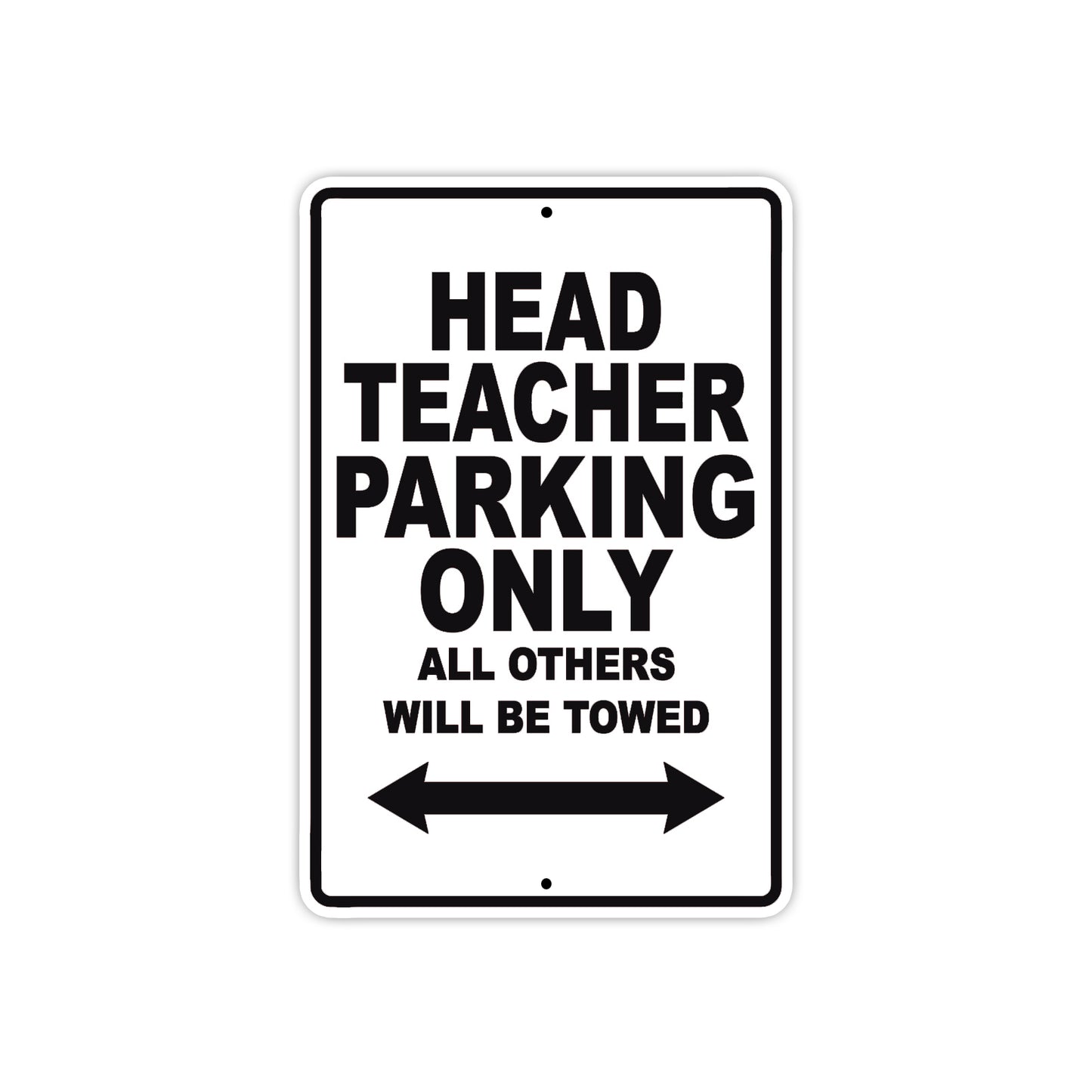 Head Teacher Parking Only All Others Will Be Towed Aluminum Metal Sign Plate