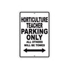 Horticulture Teacher Parking Only All Others Will Be Towed Aluminum Metal Sign Plate