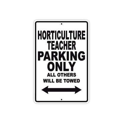 Horticulture Teacher Parking Only All Others Will Be Towed Aluminum Metal Sign Plate
