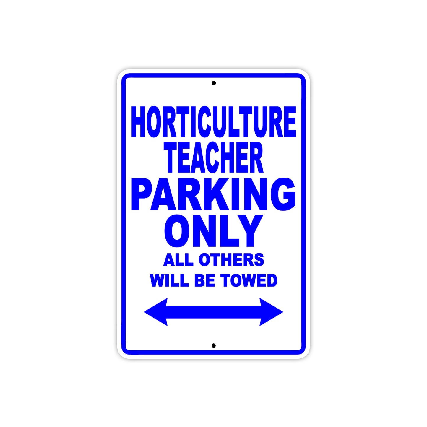 Horticulture Teacher Parking Only All Others Will Be Towed Aluminum Metal Sign Plate