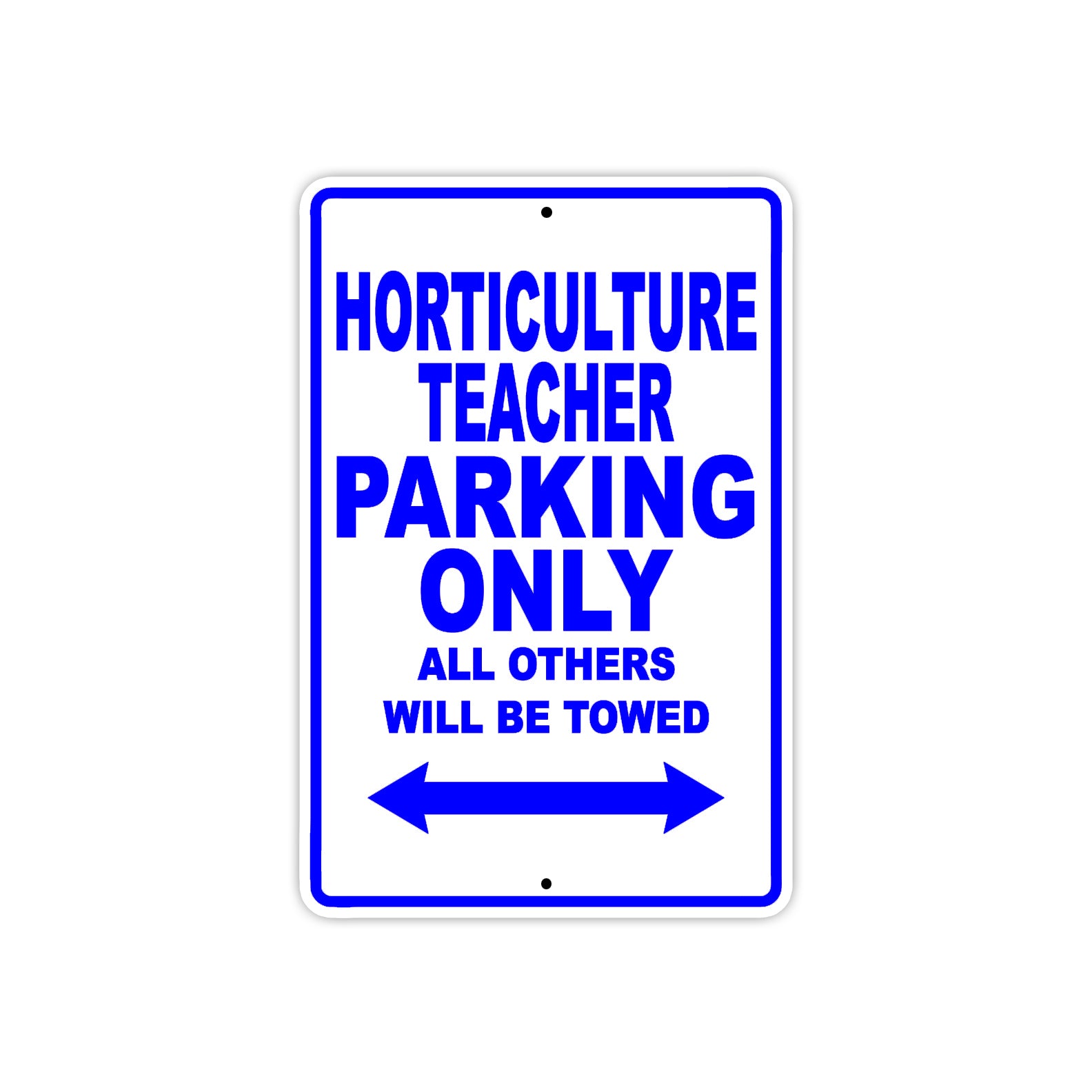 Horticulture Teacher Parking Only All Others Will Be Towed Aluminum Metal Sign Plate