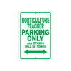 Horticulture Teacher Parking Only All Others Will Be Towed Aluminum Metal Sign Plate