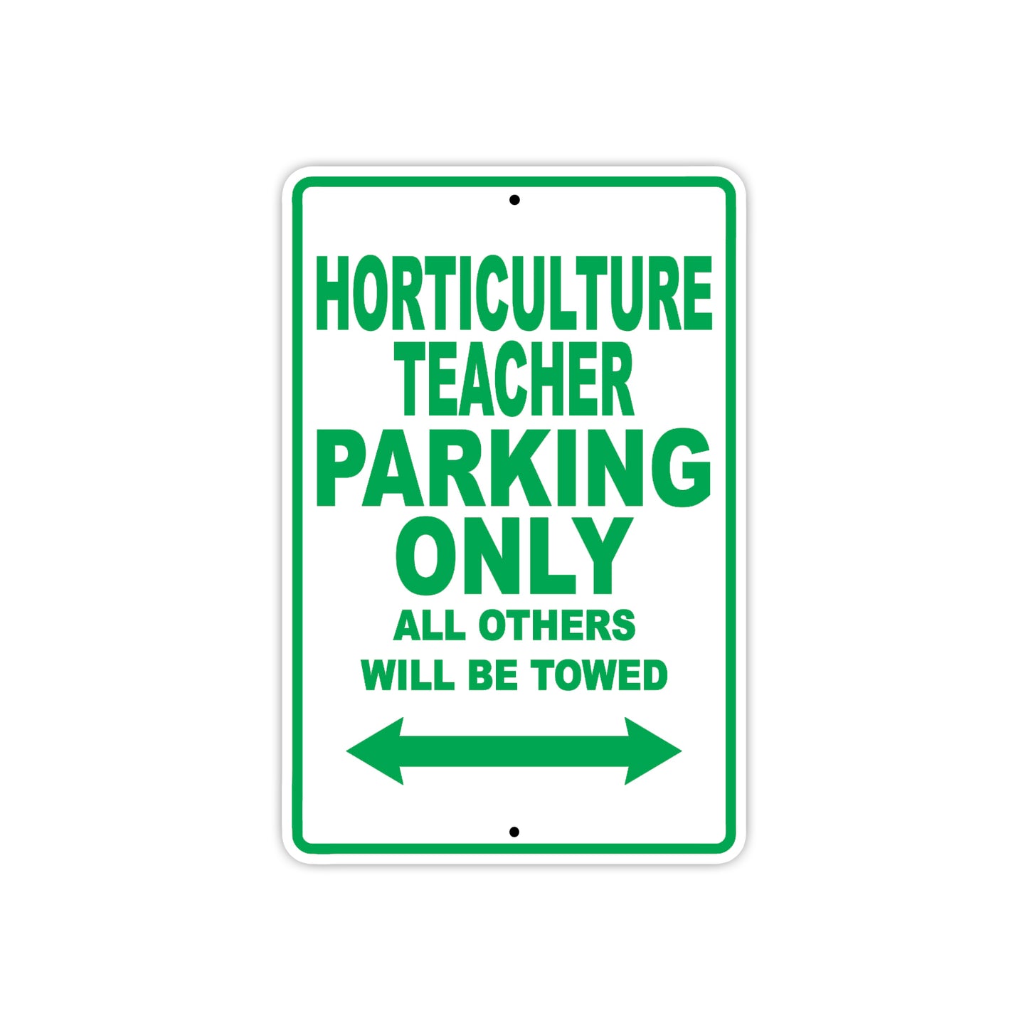 Horticulture Teacher Parking Only All Others Will Be Towed Aluminum Metal Sign Plate