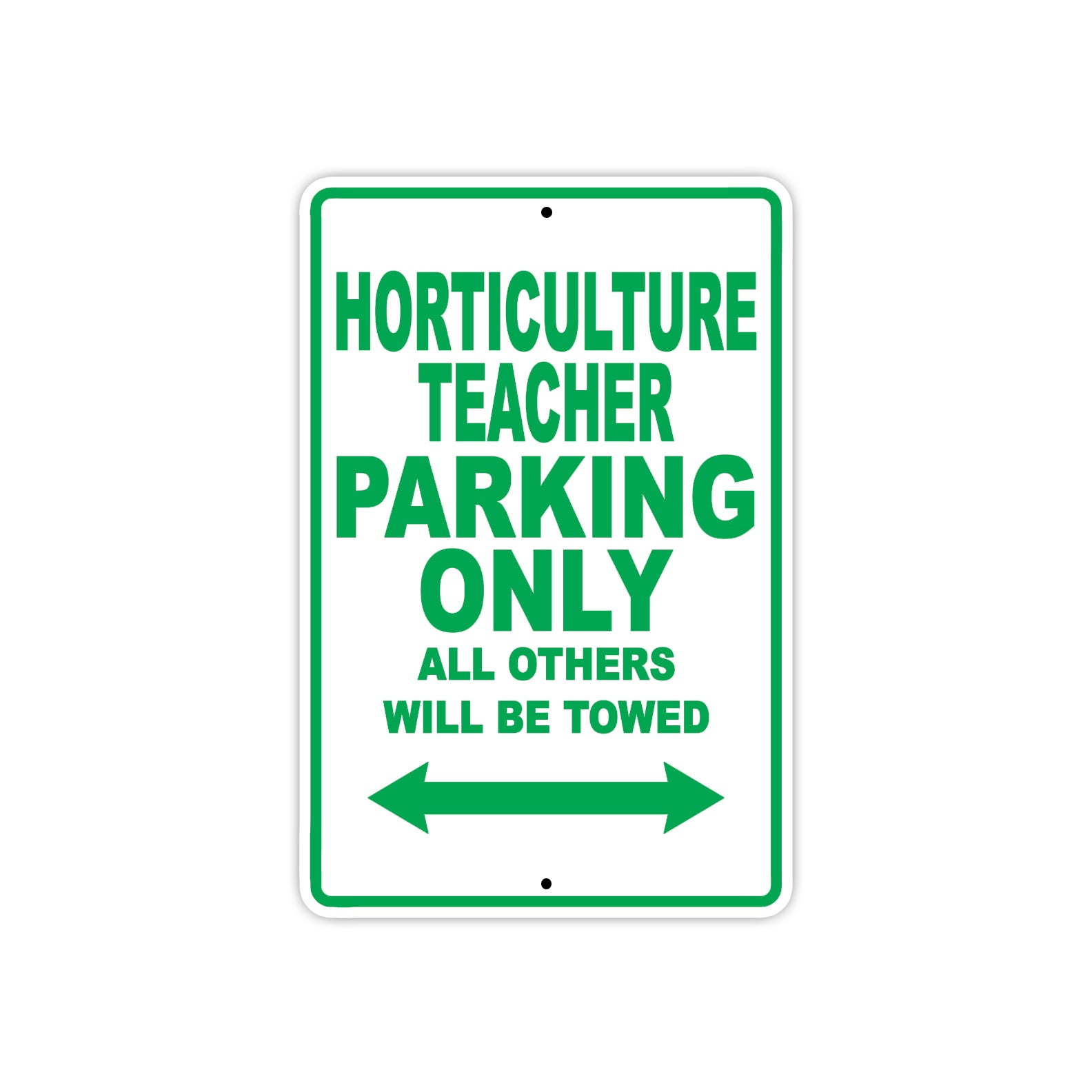 Horticulture Teacher Parking Only All Others Will Be Towed Aluminum Metal Sign Plate