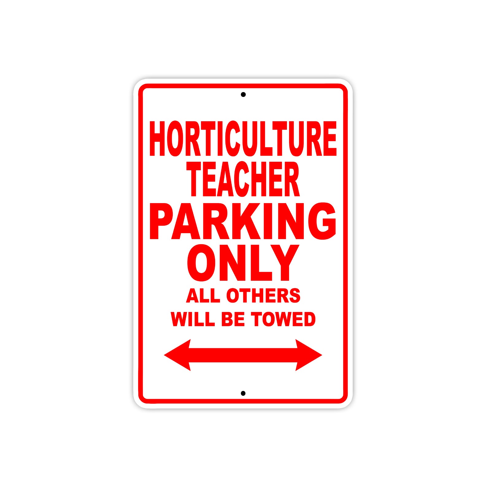 Horticulture Teacher Parking Only All Others Will Be Towed Aluminum Metal Sign Plate