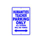 Humanities Teacher Parking Only All Others Will Be Towed Aluminum Metal Sign Plate