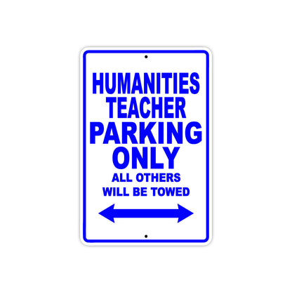 Humanities Teacher Parking Only All Others Will Be Towed Aluminum Metal Sign Plate