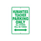 Humanities Teacher Parking Only All Others Will Be Towed Aluminum Metal Sign Plate