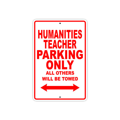 Humanities Teacher Parking Only All Others Will Be Towed Aluminum Metal Sign Plate