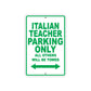 Italian Teacher Parking Only All Others Will Be Towed Aluminum Metal Sign Plate