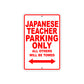 Japanese Teacher Parking Only All Others Will Be Towed Aluminum Metal Sign Plate
