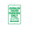 Journalism Teacher Parking Only All Others Will Be Towed Aluminum Metal Sign Plate