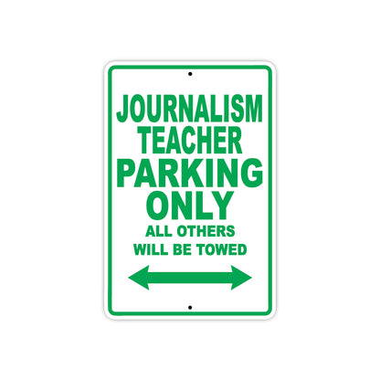 Journalism Teacher Parking Only All Others Will Be Towed Aluminum Metal Sign Plate