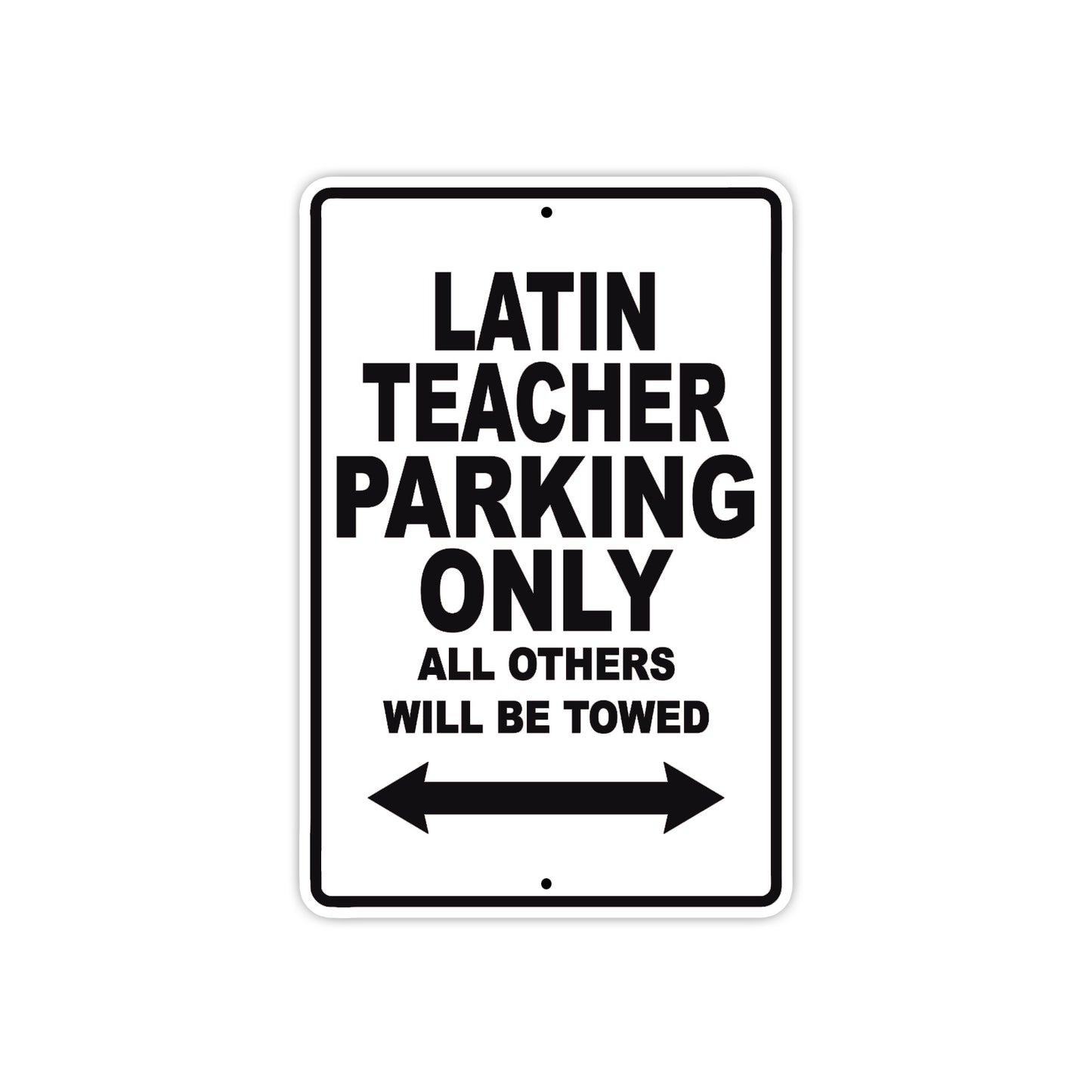 Latin Teacher Parking Only All Others Will Be Towed Aluminum Metal Sign Plate