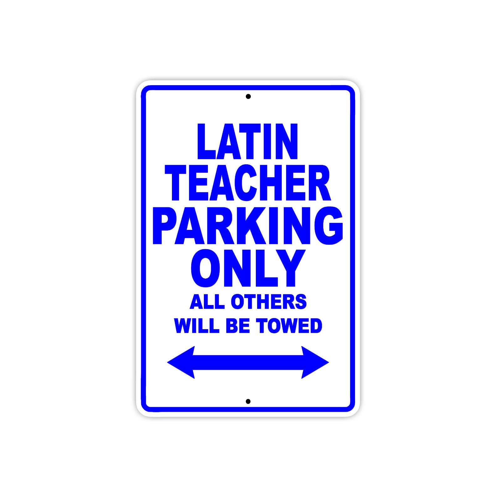 Latin Teacher Parking Only All Others Will Be Towed Aluminum Metal Sign Plate