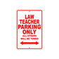Law Teacher Parking Only All Others Will Be Towed Aluminum Metal Sign Plate