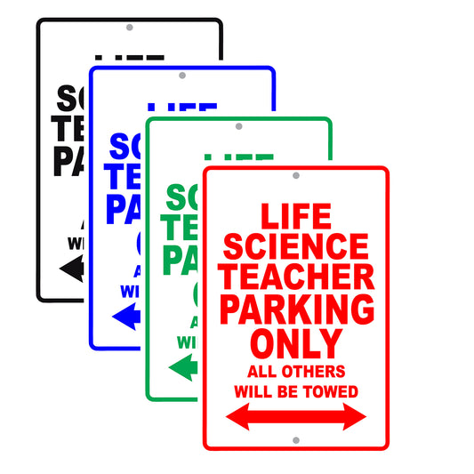 Life Science Teacher Parking Only All Others Will Be Towed Aluminum Metal Sign Plate