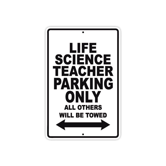Life Science Teacher Parking Only All Others Will Be Towed Aluminum Metal Sign Plate