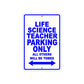 Life Science Teacher Parking Only All Others Will Be Towed Aluminum Metal Sign Plate