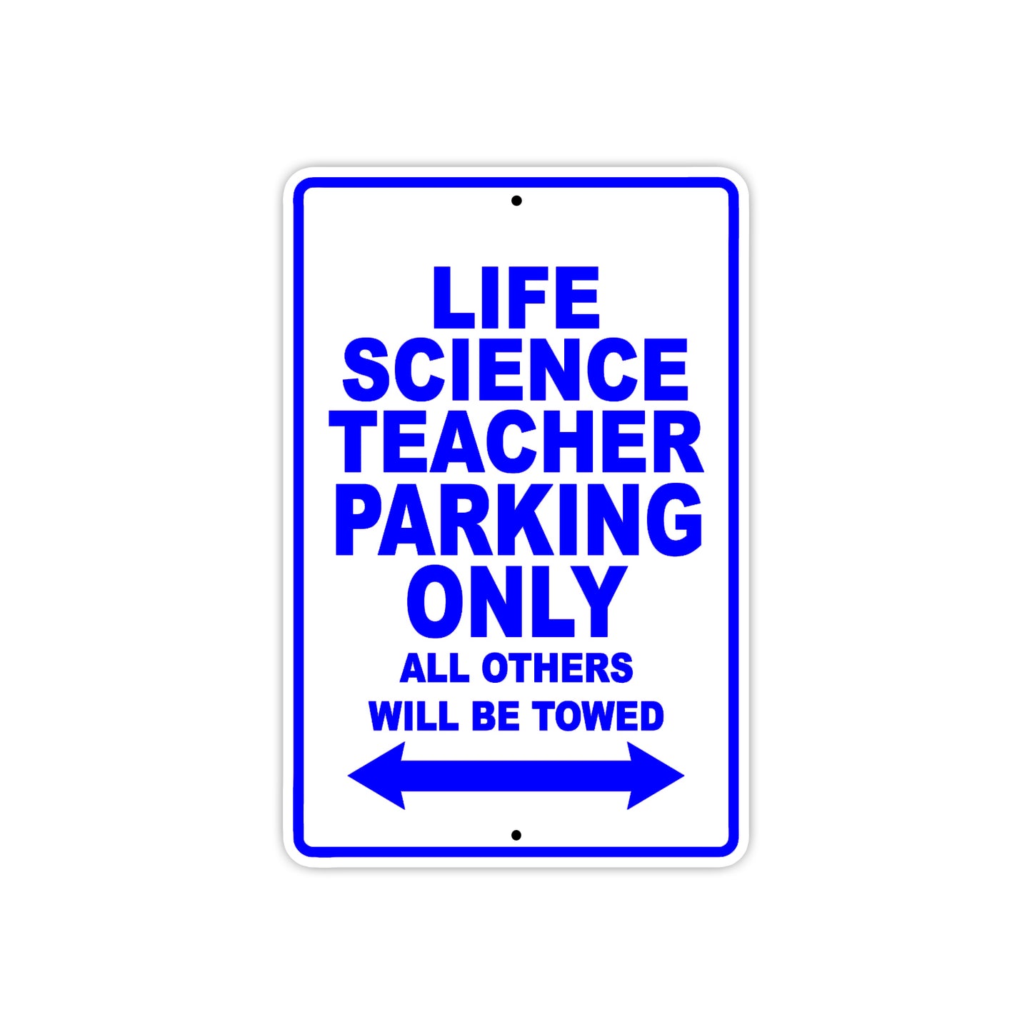 Life Science Teacher Parking Only All Others Will Be Towed Aluminum Metal Sign Plate