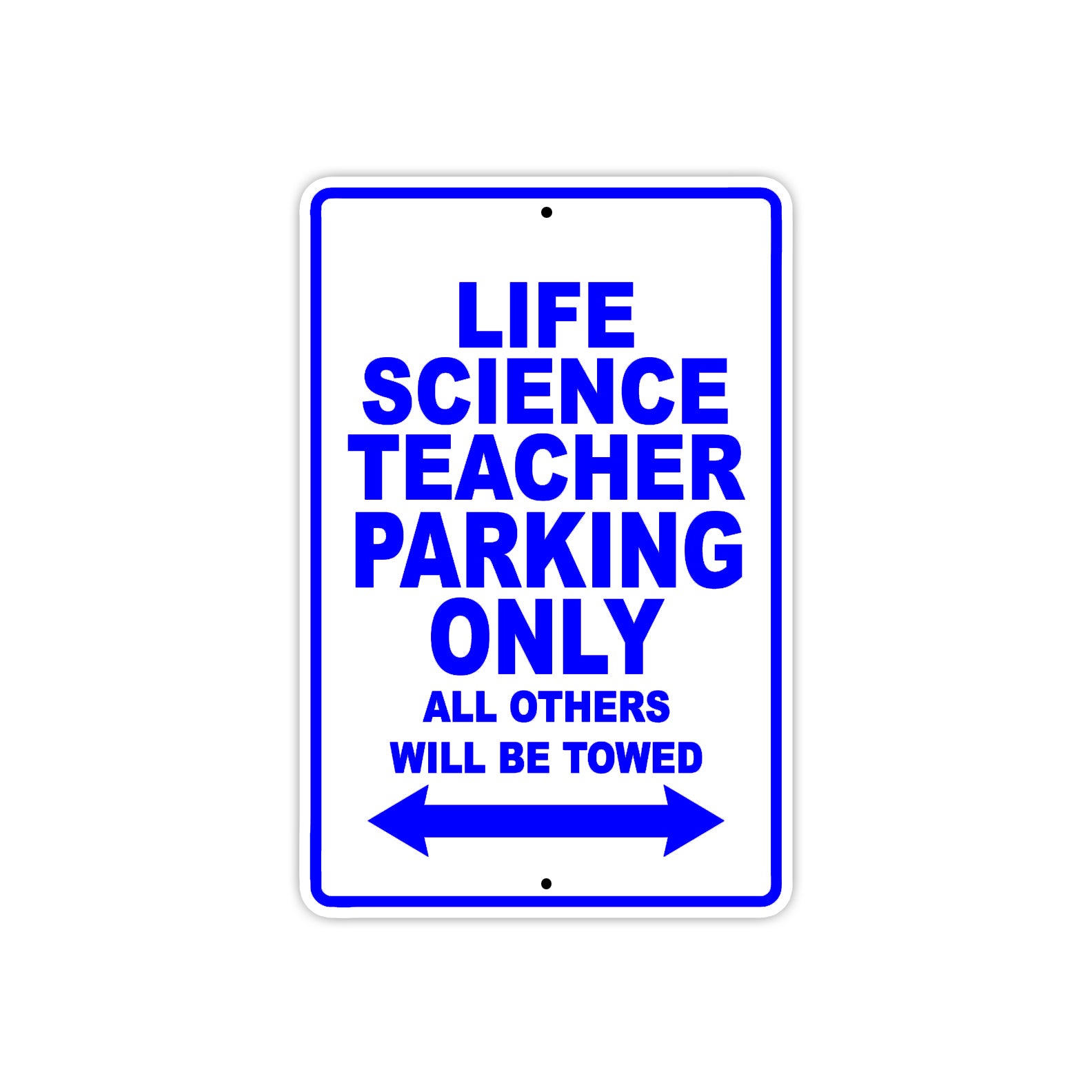 Life Science Teacher Parking Only All Others Will Be Towed Aluminum Metal Sign Plate