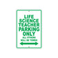 Life Science Teacher Parking Only All Others Will Be Towed Aluminum Metal Sign Plate