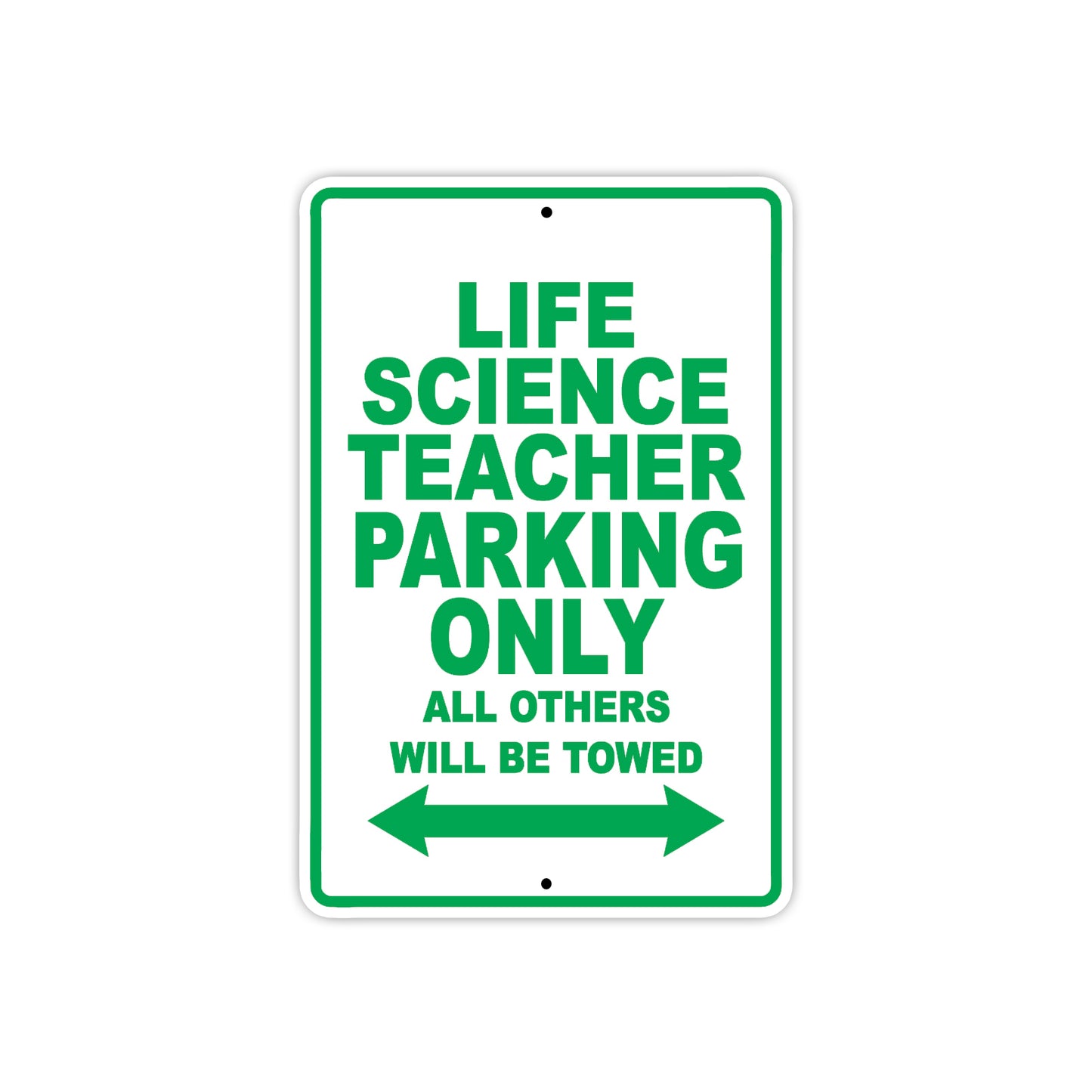 Life Science Teacher Parking Only All Others Will Be Towed Aluminum Metal Sign Plate