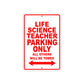 Life Science Teacher Parking Only All Others Will Be Towed Aluminum Metal Sign Plate