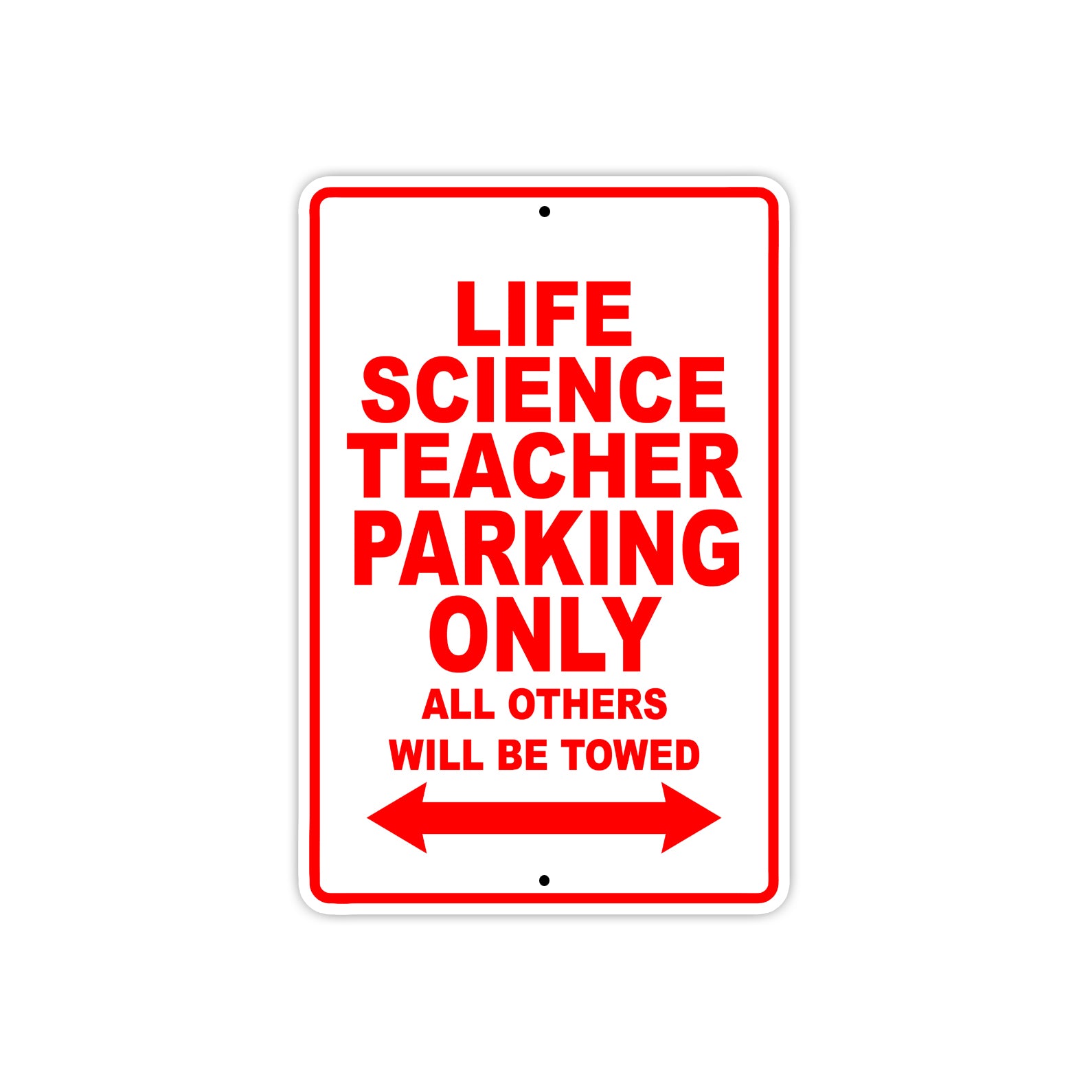 Life Science Teacher Parking Only All Others Will Be Towed Aluminum Metal Sign Plate