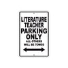 Literature Teacher Parking Only All Others Will Be Towed Aluminum Metal Sign Plate