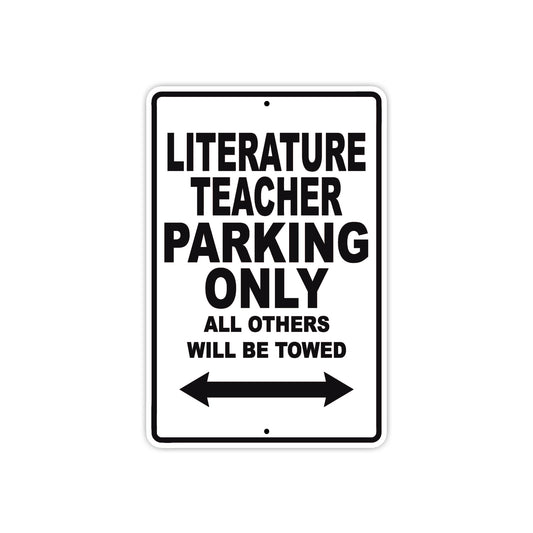 Literature Teacher Parking Only All Others Will Be Towed Aluminum Metal Sign Plate