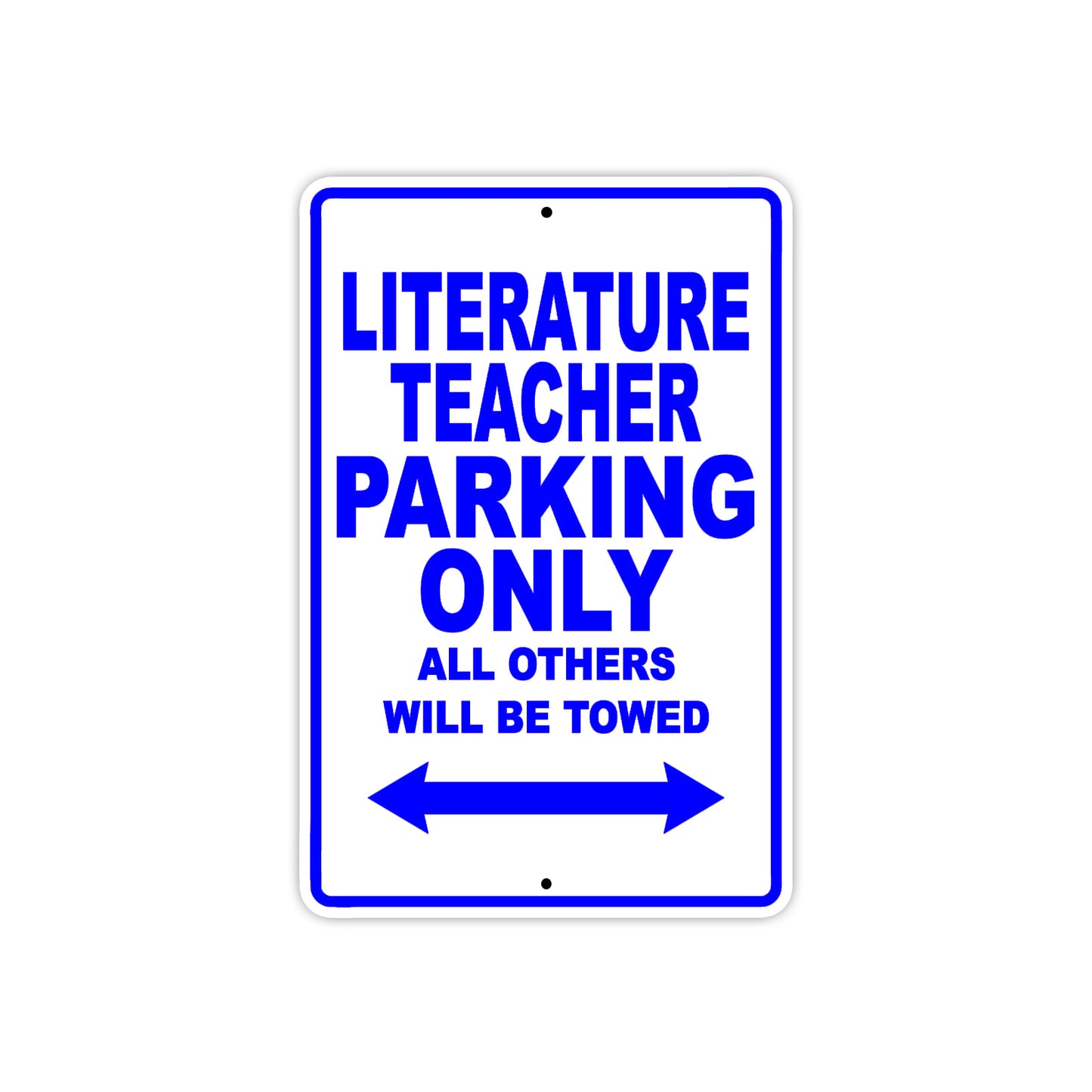 Literature Teacher Parking Only All Others Will Be Towed Aluminum Metal Sign Plate