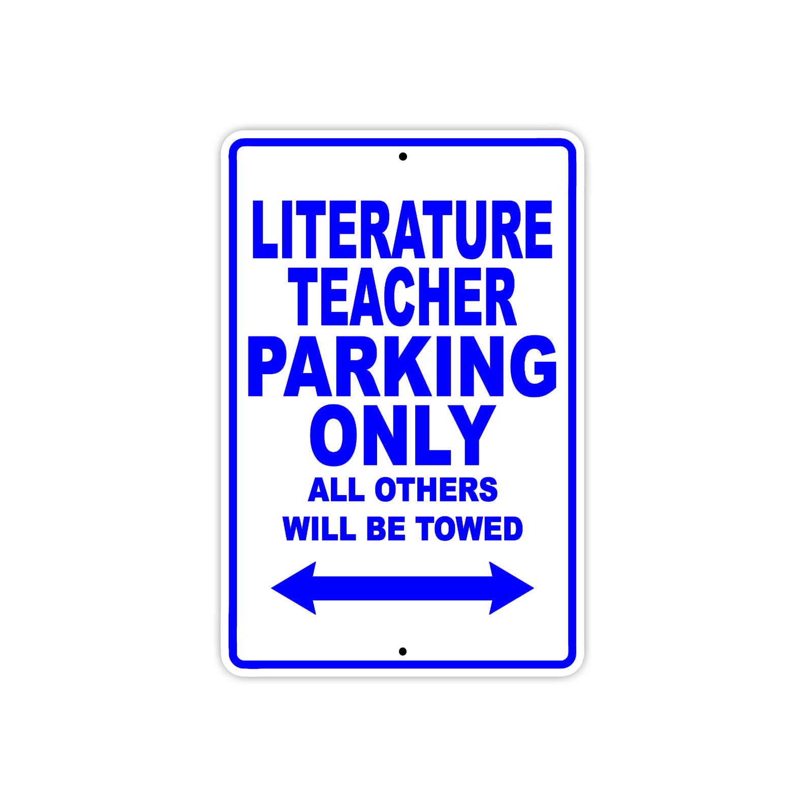 Literature Teacher Parking Only All Others Will Be Towed Aluminum Metal Sign Plate