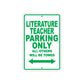 Literature Teacher Parking Only All Others Will Be Towed Aluminum Metal Sign Plate