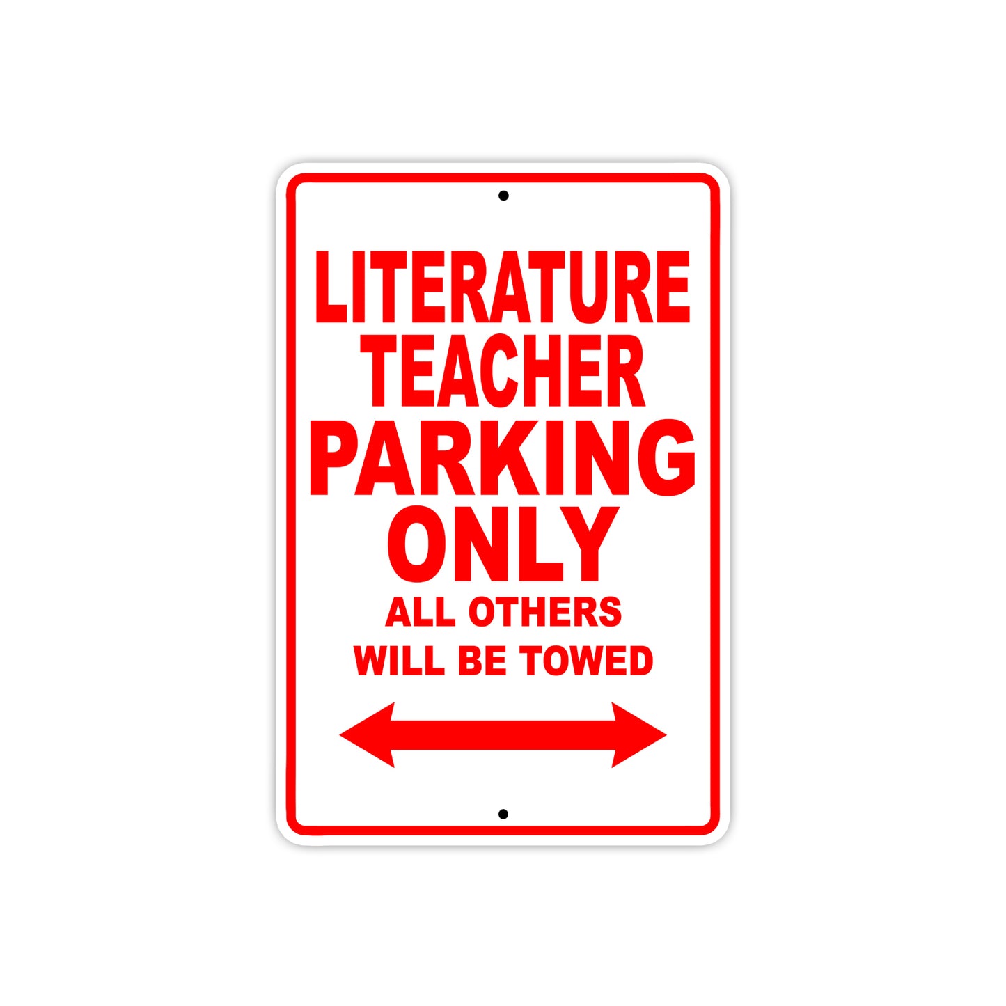 Literature Teacher Parking Only All Others Will Be Towed Aluminum Metal Sign Plate