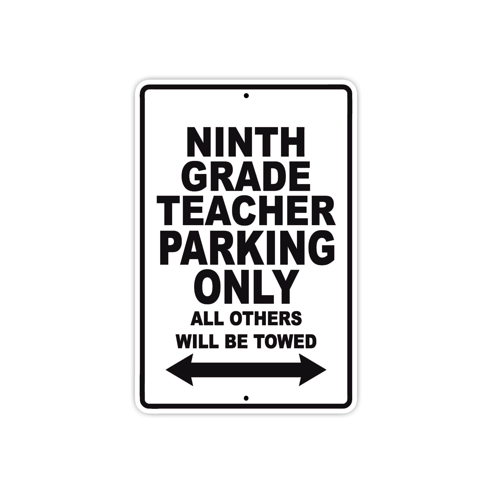 Ninth Grade Teacher Parking Only All Others Will Be Towed Aluminum Metal Sign Plate